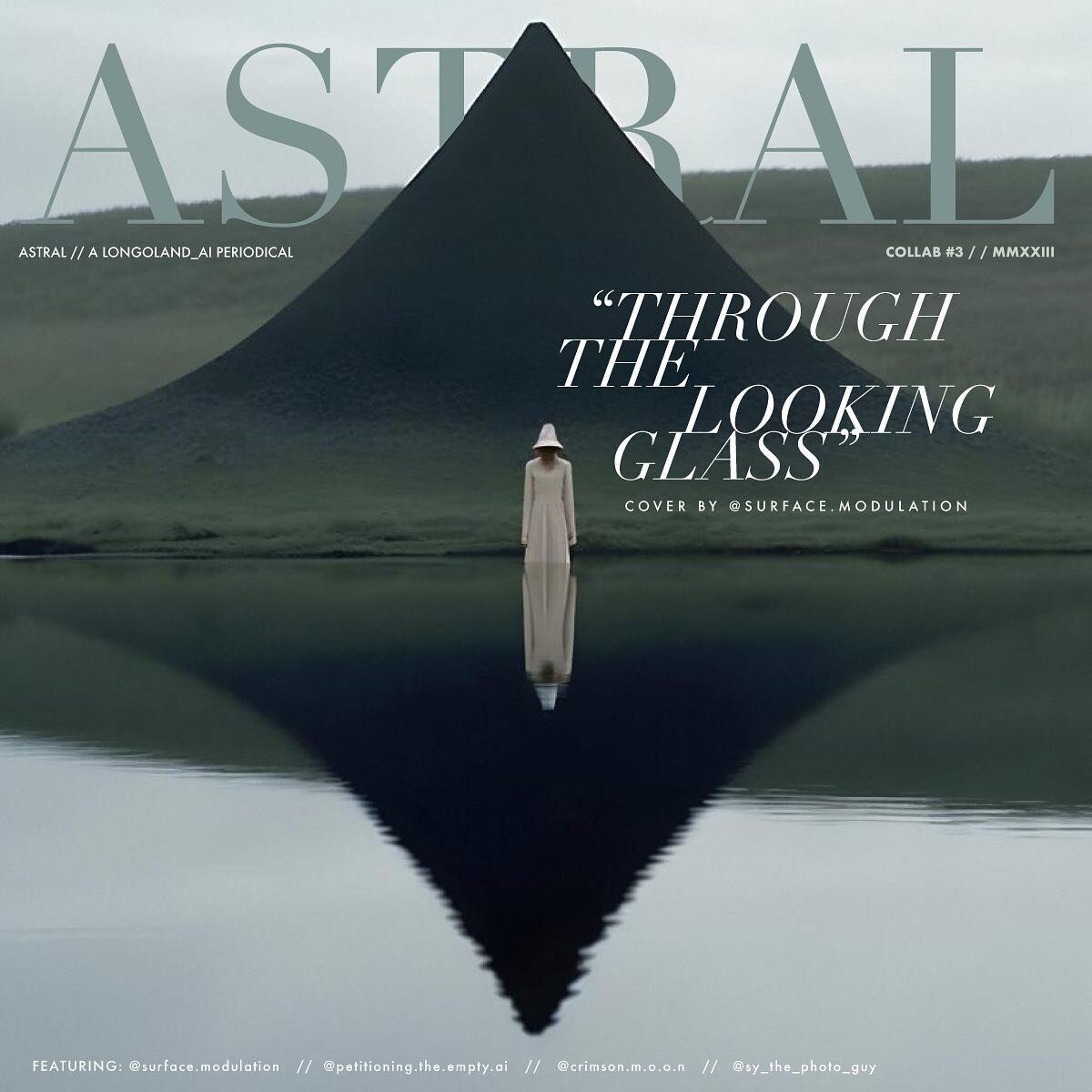 I&rsquo;m excited to introduce the third official curated &ldquo;Astral&rdquo; featuring @surface.modulation @petitioning.the.empty.ai @crimson.m.o.o.n @sy_the_ai_photo_guy This issues theme is &ldquo;through the looking glass&rdquo;. There is a mome