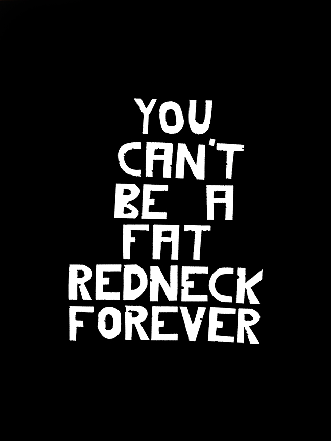 You Can't Be a Fat Redneck Forever