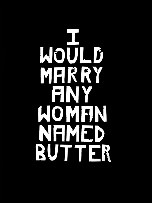 I Would Marry Any Women Named Butter