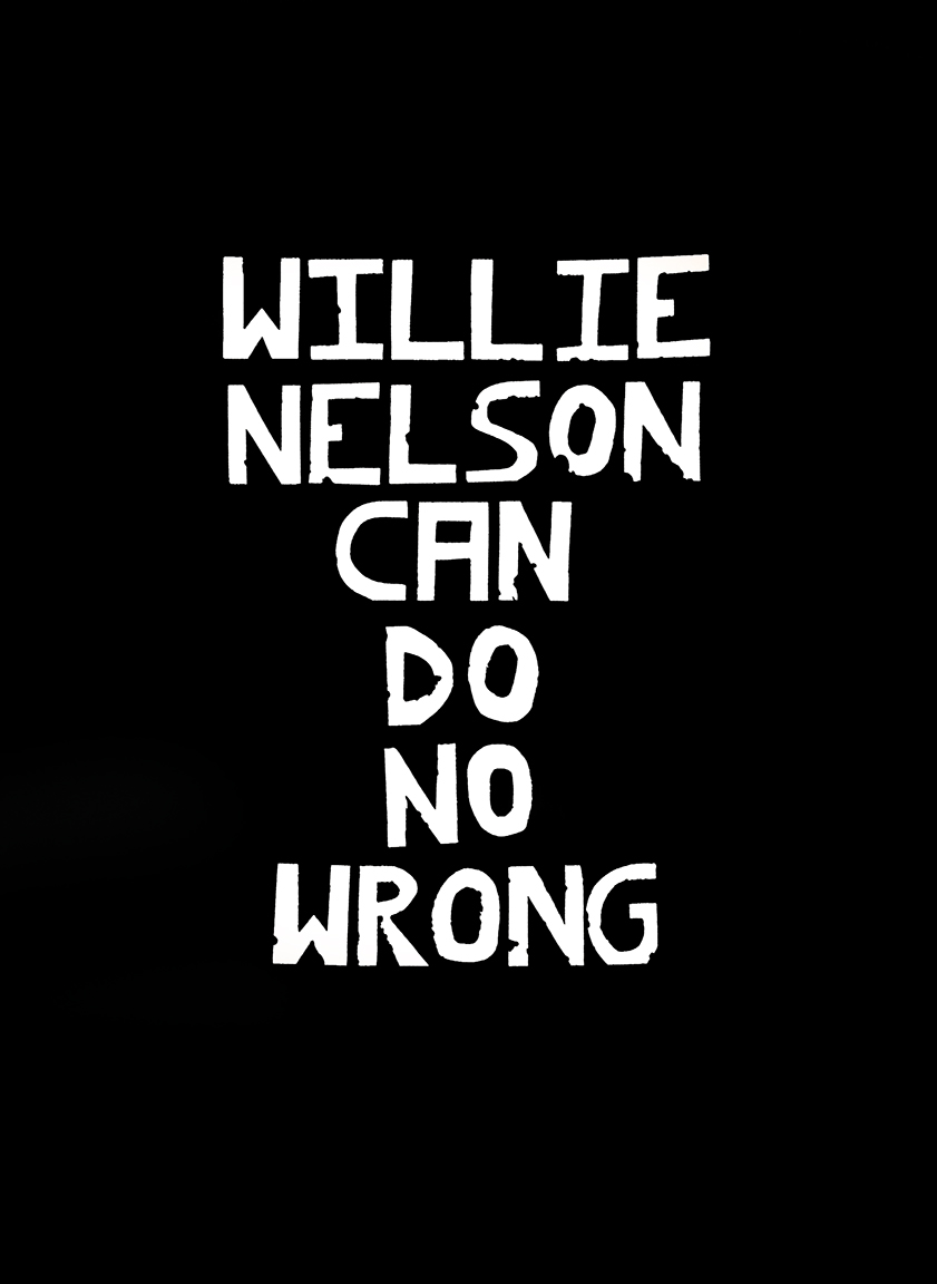 Willie Nelson Can Do No Wrong