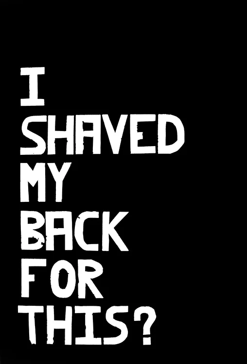 I Shaved My Back for This?