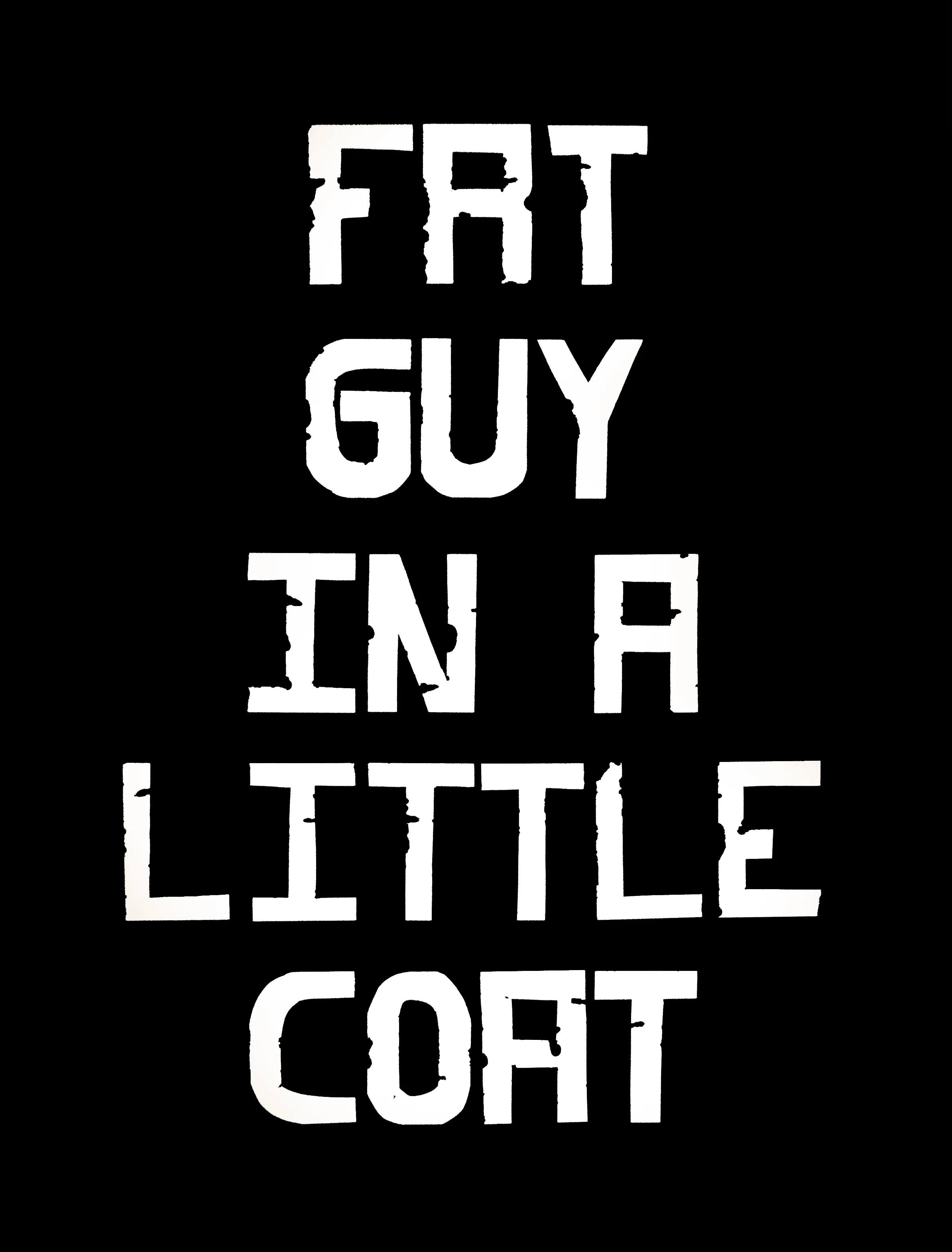Fat Guy in a Little Coat