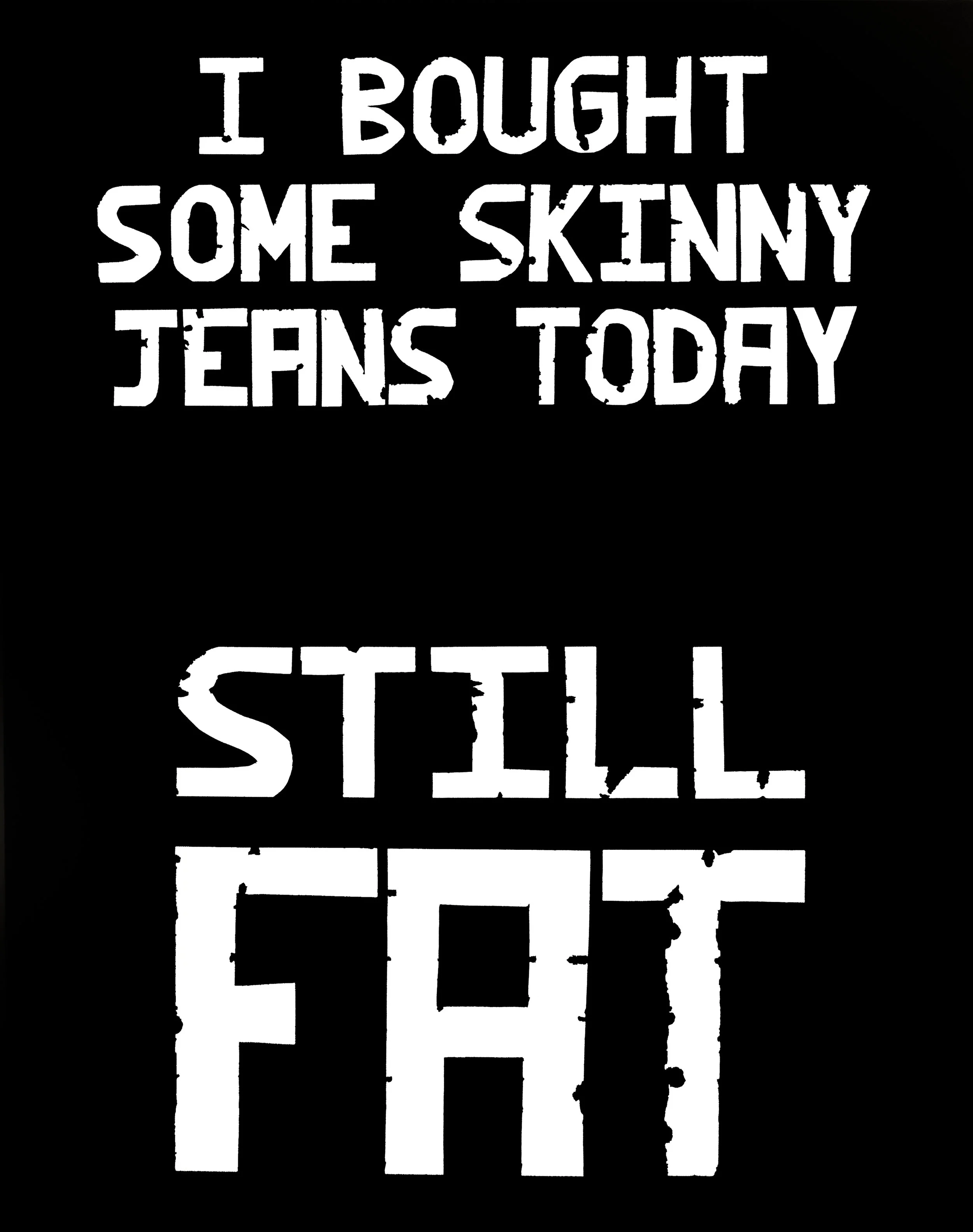 I Bought Some Skinny Jeans Today