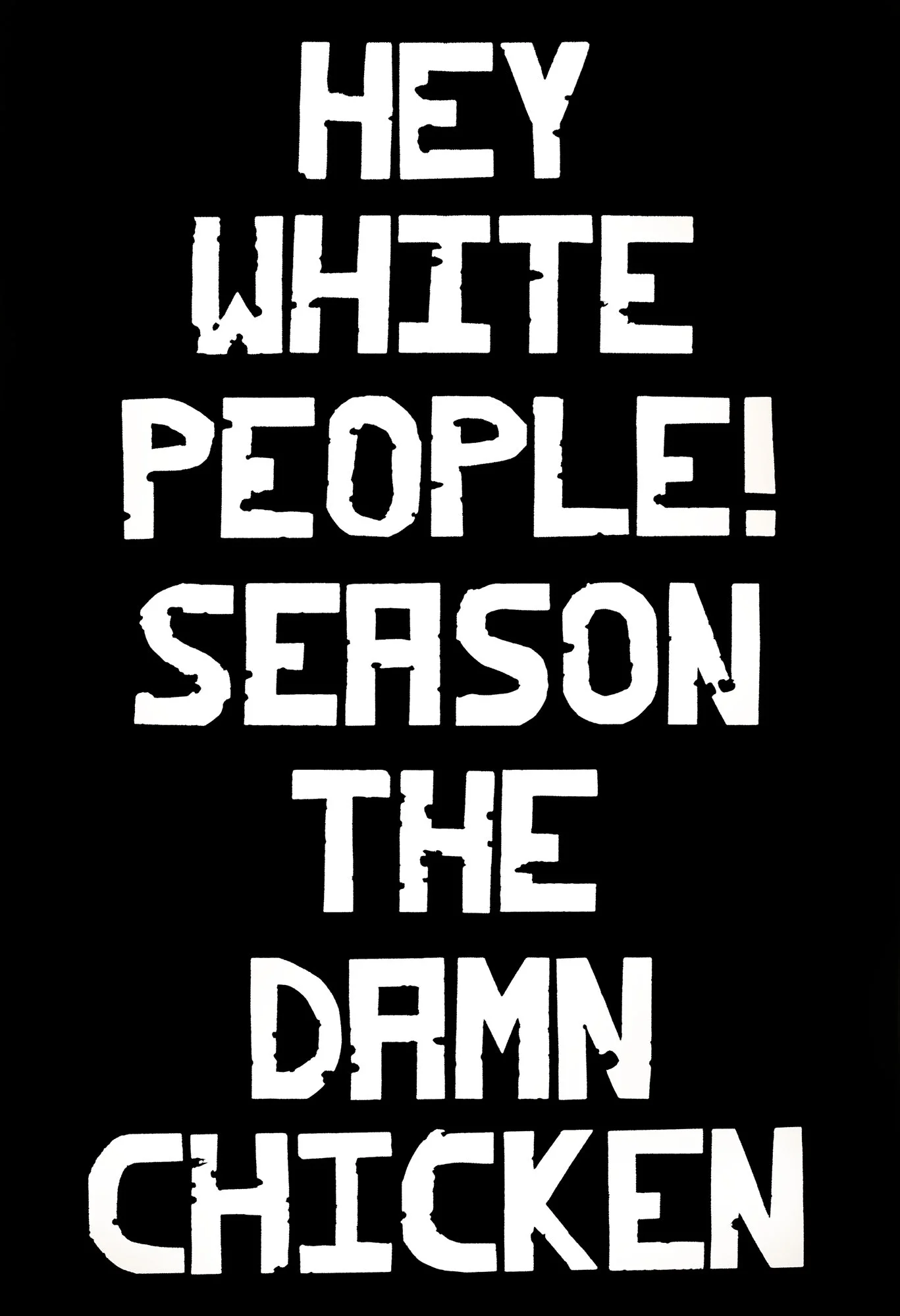 Hey White People! Season the Damn Chicken