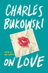 On Love by Charles Bukowski