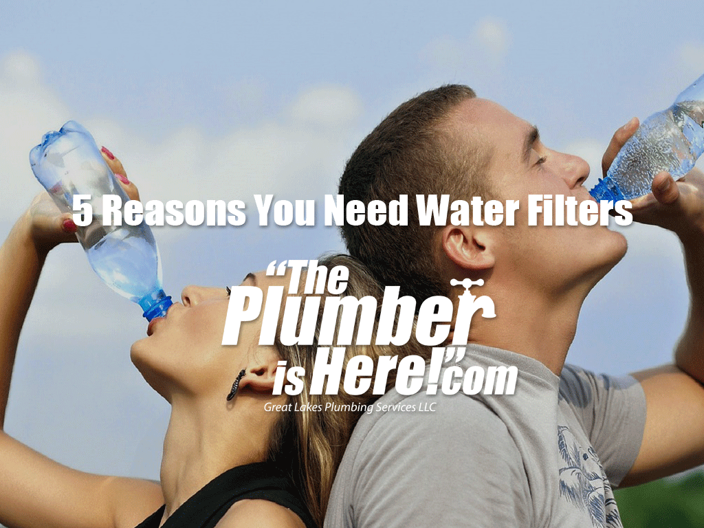 5 Reasons You Need Water Filters | Grandville, MI Plumber | Great Lakes Plumbing Services LLC