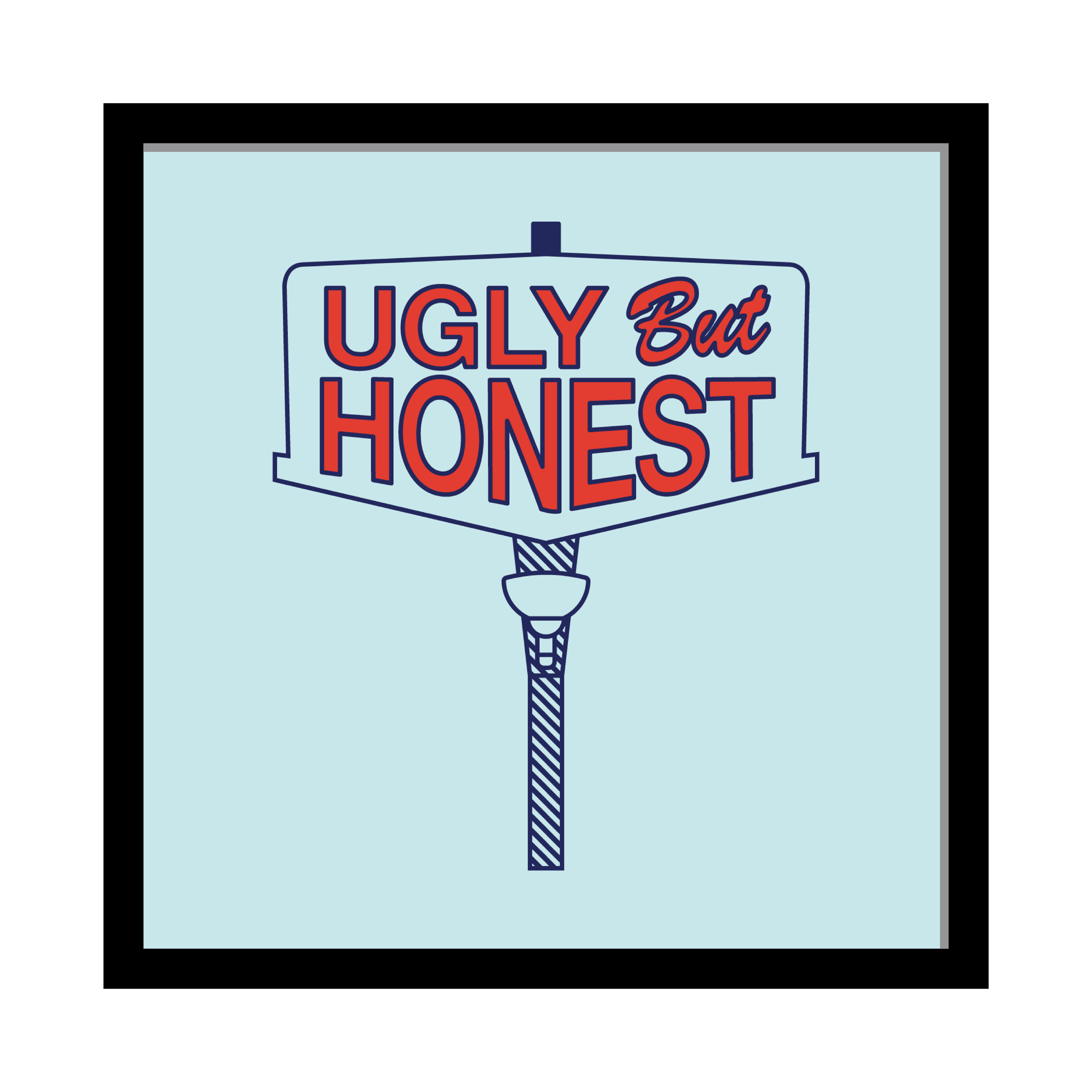 Ugly But Honest Sign