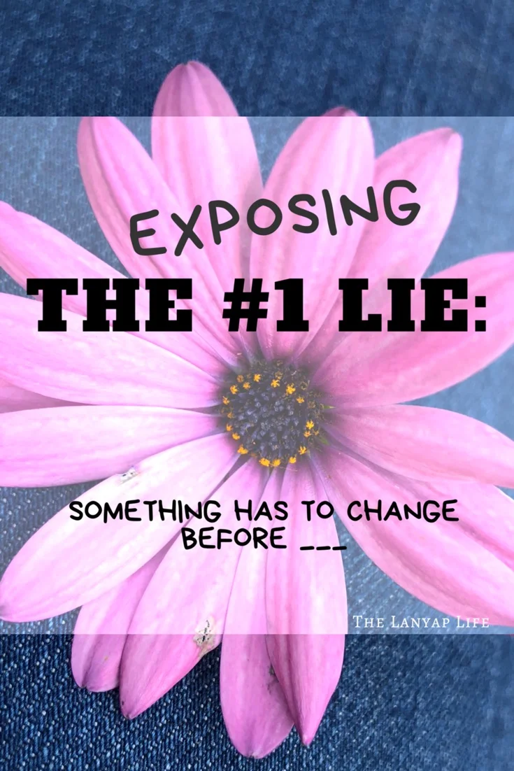 Exposing The #1 Lie: Something has to change.