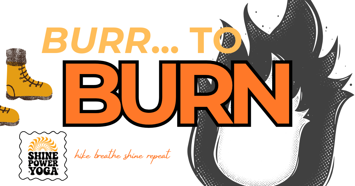 Burr..to..Burn Hike &amp; Yoga