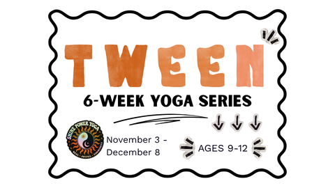 TWEEN YOGA 6-WEEK SERIES
