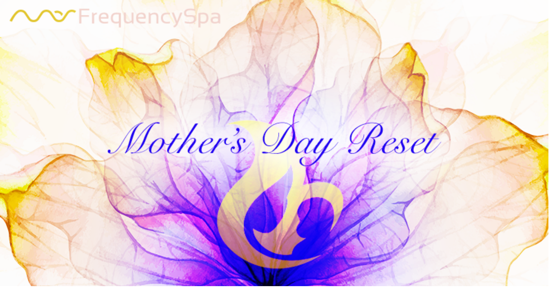 Mother's Day Reset | Frequency Spa