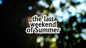 With school starting this coming Wednesday, feels like the last summer weekend. 