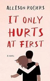 Books You'll Devour If You Liked It Only Hurts at First by Allison Rogers
