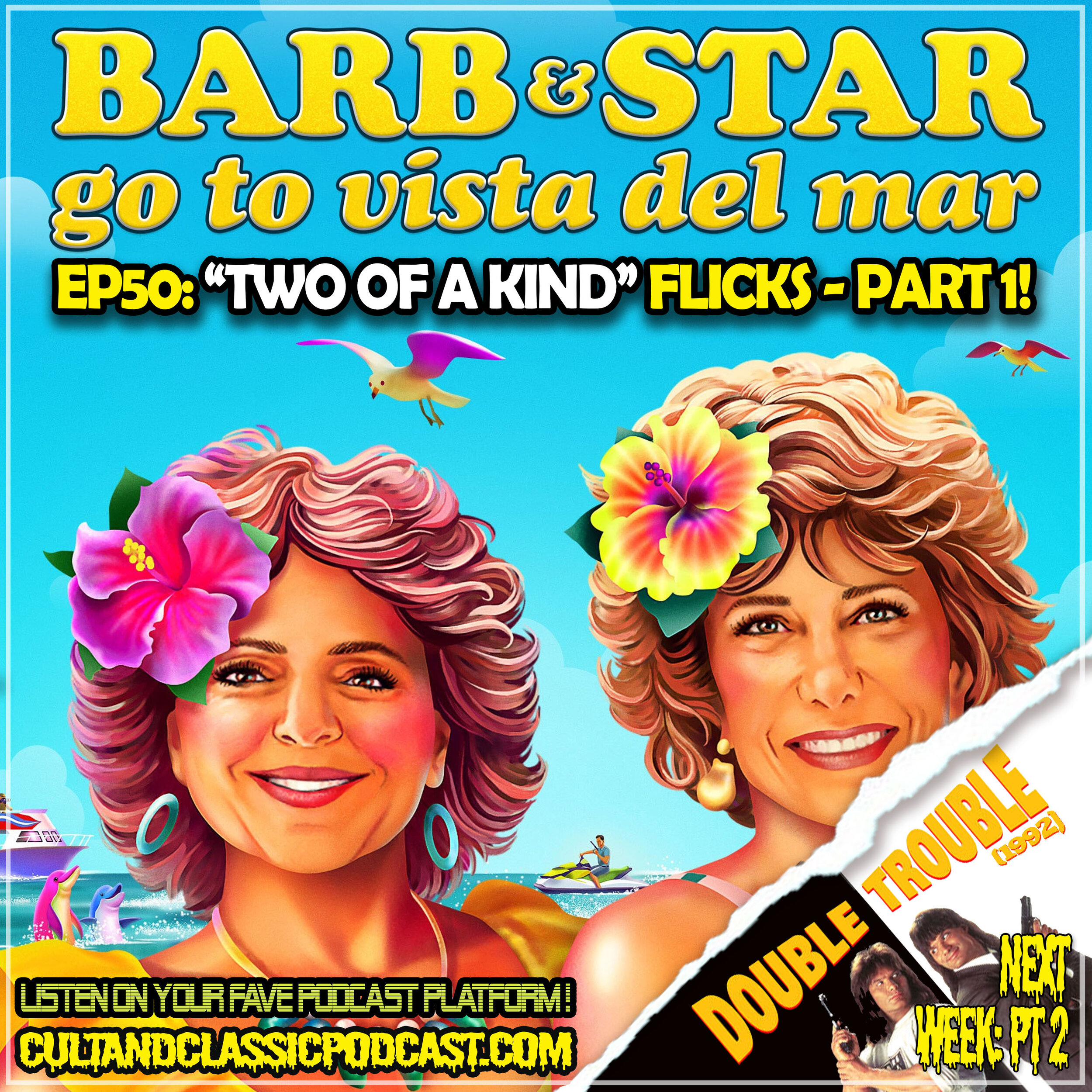 EP 50: "TWO OF A KIND" FLICKS: PART 1 - "BARB AND STAR GO TO VISTA DEL MAR" (2021)