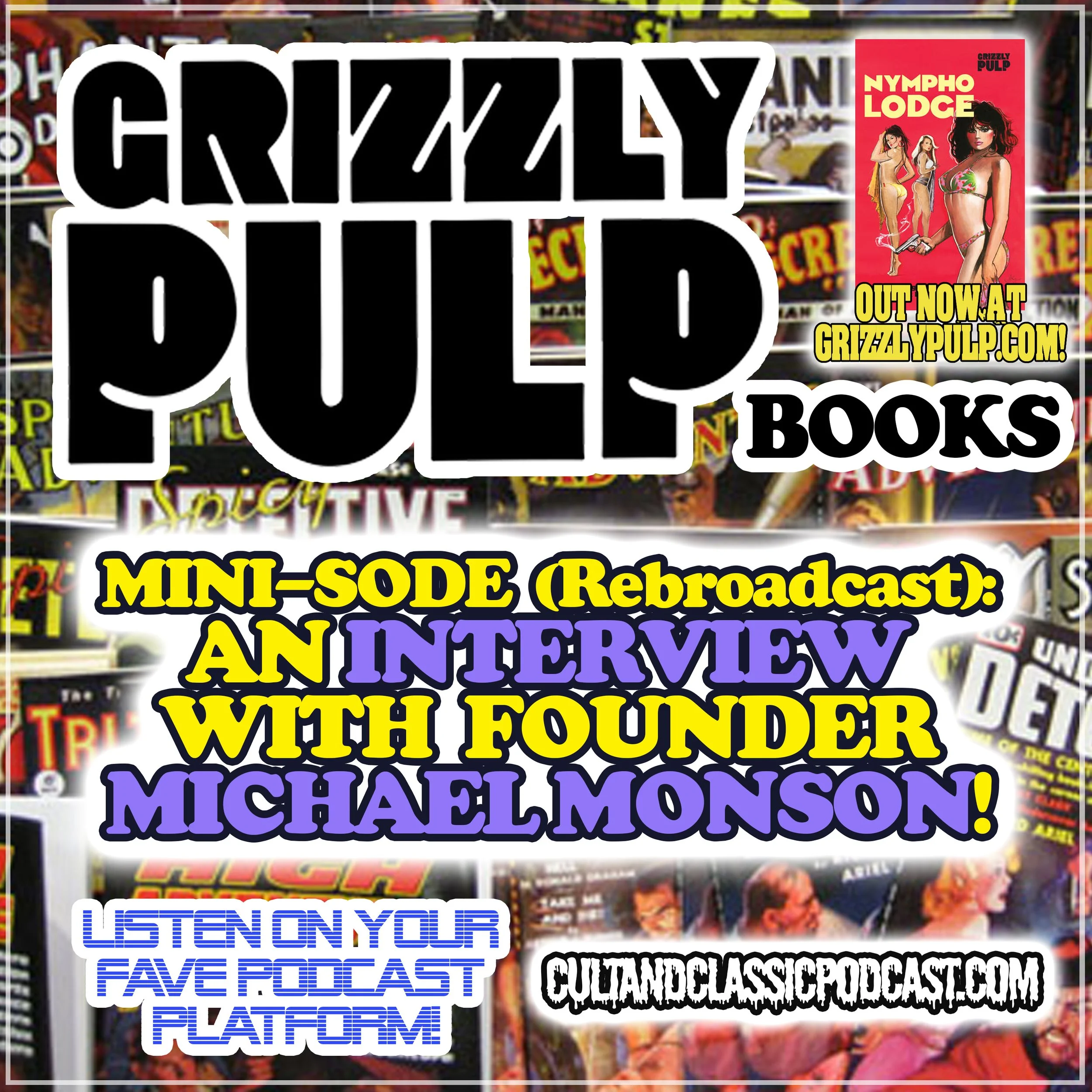 MINI-SODE (Rebroadcast) : An Interview with GRIZZLY PULP founder MICHAEL MONSON!