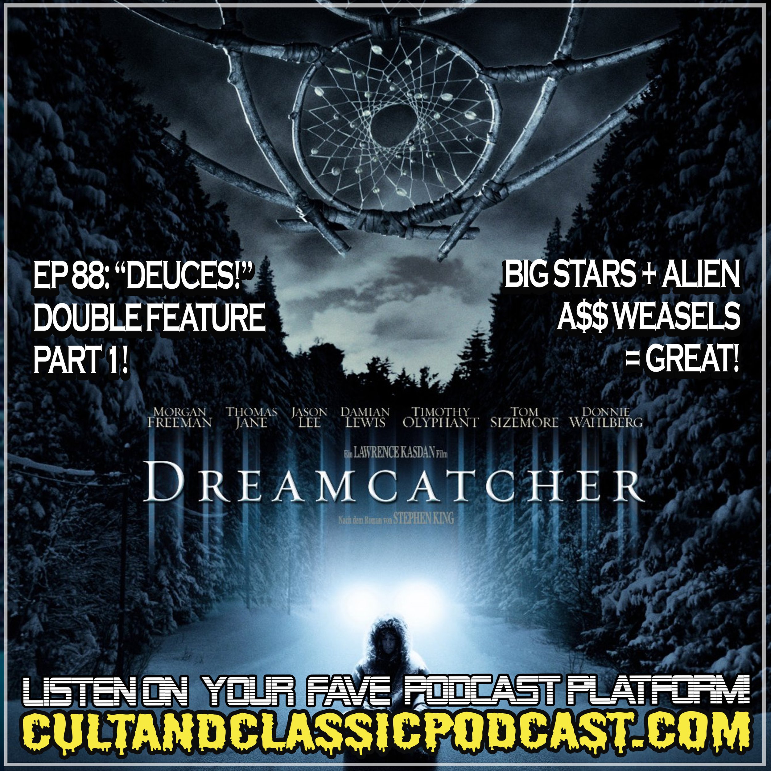 EP 88: "DEUCES!" DOUBLE FEATURE PART 1 - "DREAMCATCHER" (2003)