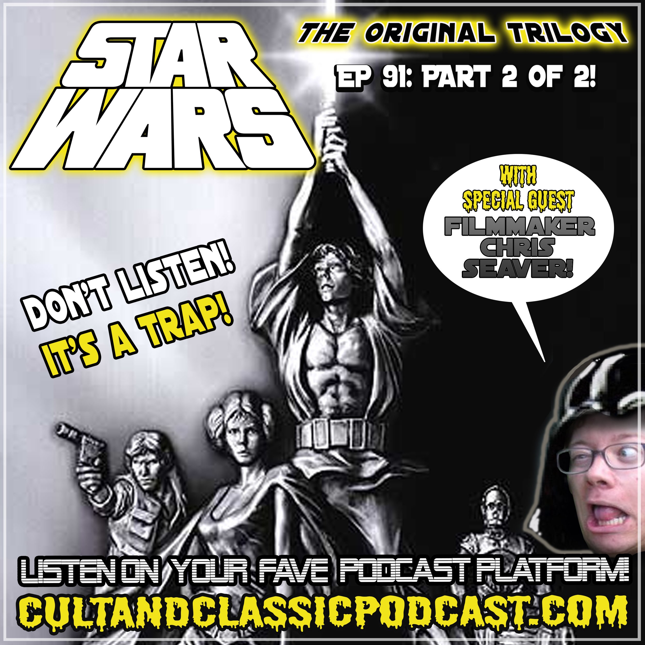 EP 91: "STAR WARS: THE ORIGINAL TRILOGY" - PART 2 OF 2 w/GUEST CHRIS SEAVER!