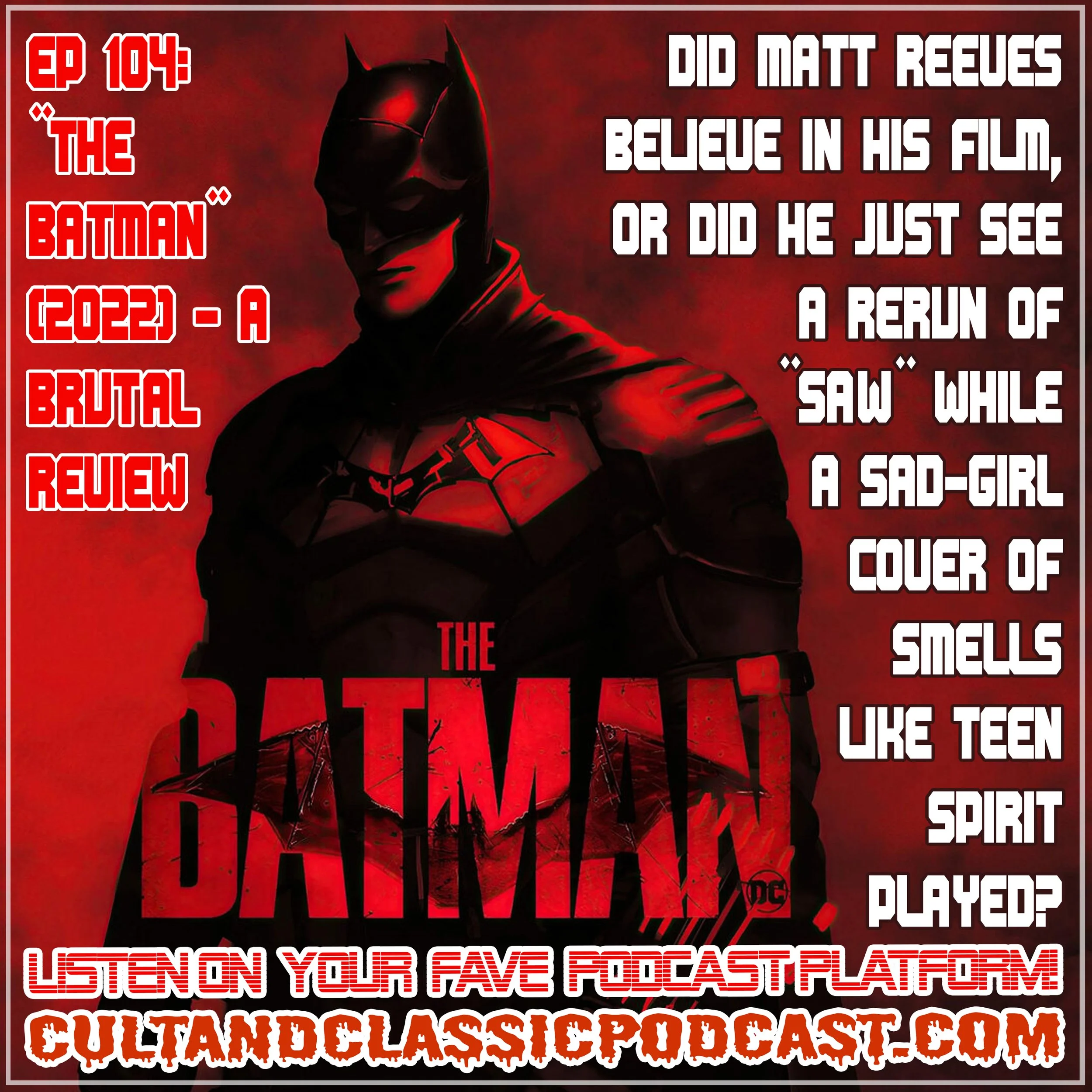 EP 104: "THE BATMAN" (2022): A BRUTAL REVIEW