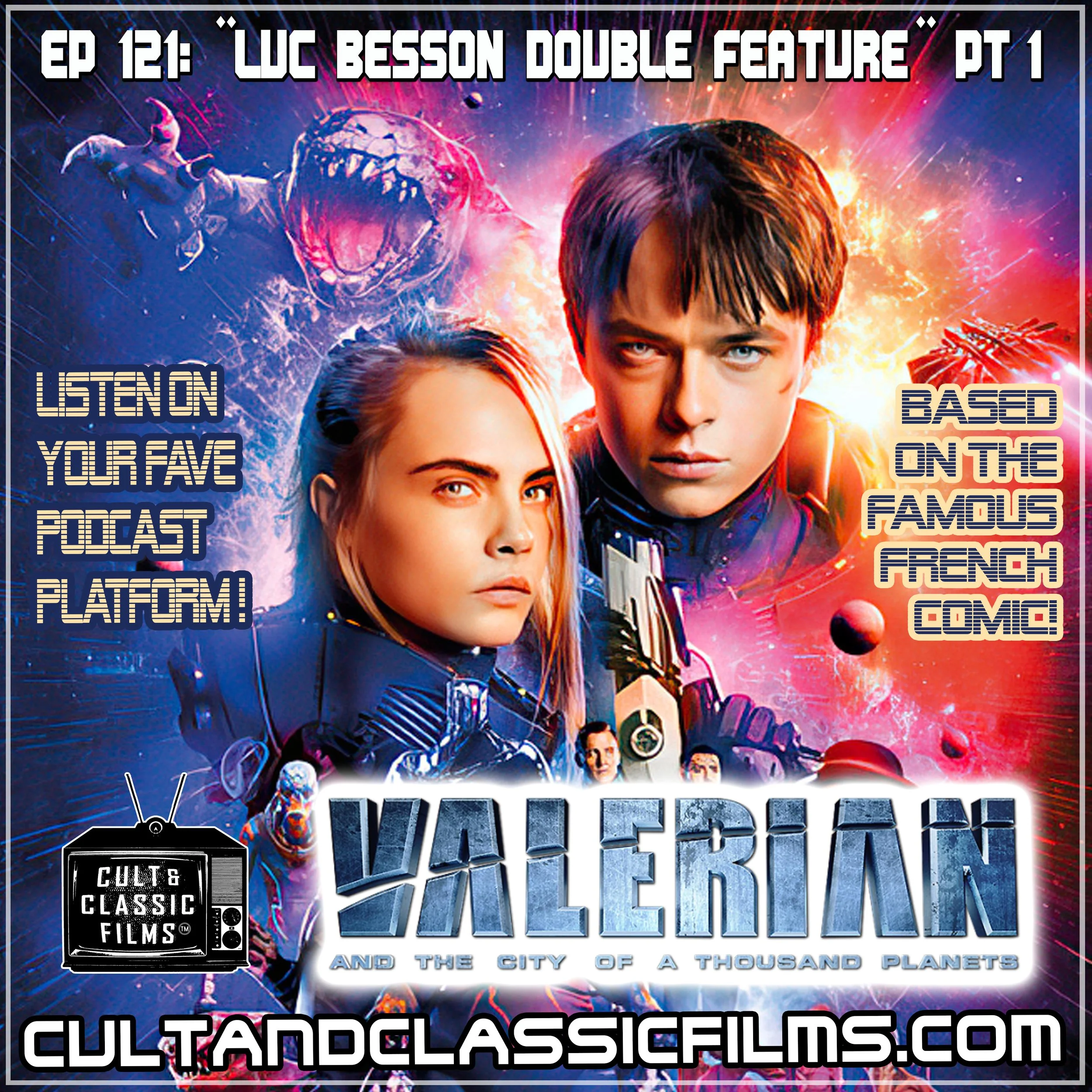 EP 121: "LUC BESSON DOUBLE FEATURE" PART 1: "VALERIAN AND THE CITY OF A THOUSAND PLANETS" (2017)