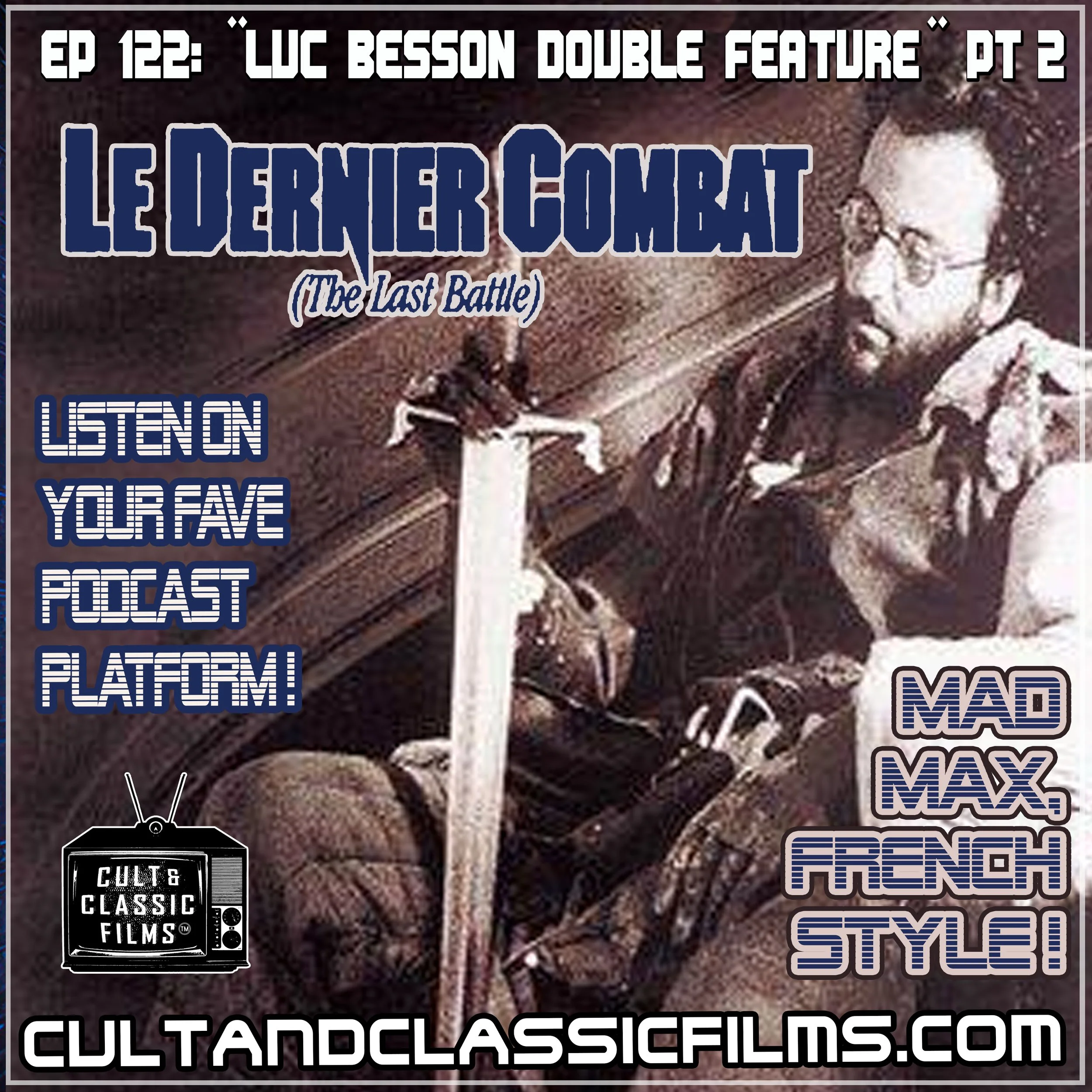 EP 122: "LUC BESSON DOUBLE FEATURE" PART 2: "THE LAST BATTLE" aka "LE DERNIER COMBAT" (1983)