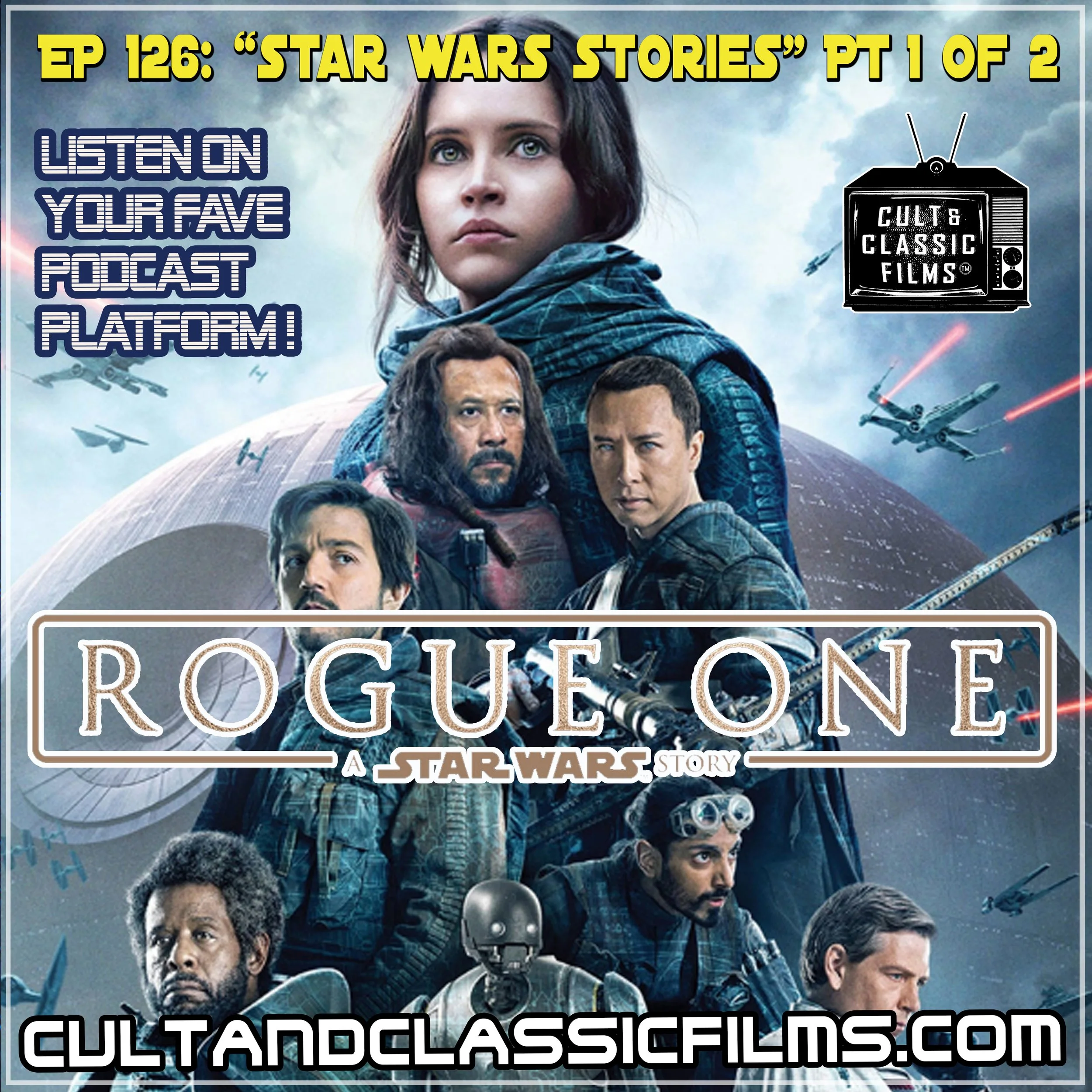 EP 126: "STAR WARS STORIES" PART 1: "ROGUE ONE: A STAR WARS STORY" (2016)