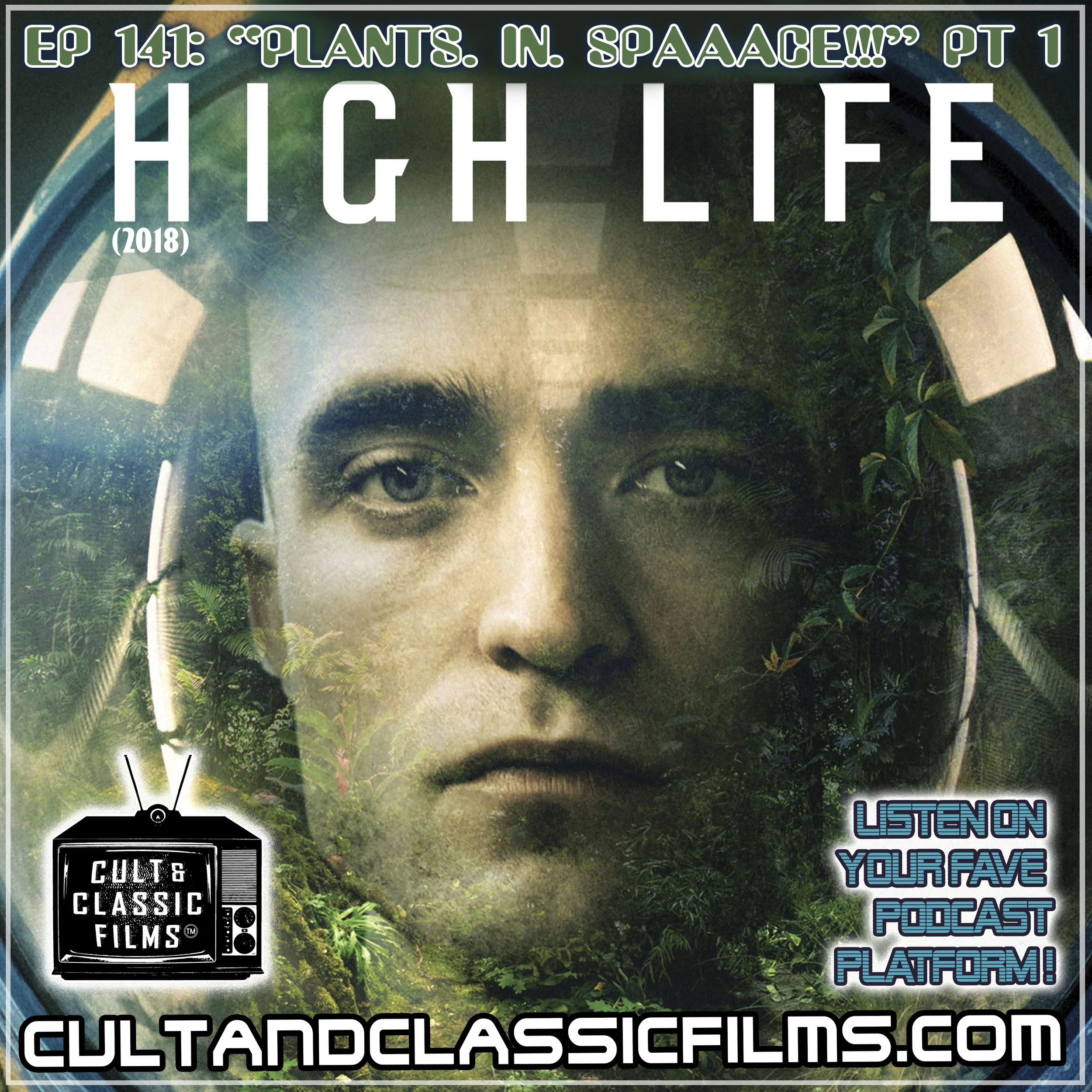 EP 141: "PLANTS. IN. SPAAACE!" PART 1: "HIGH LIFE" (2018)