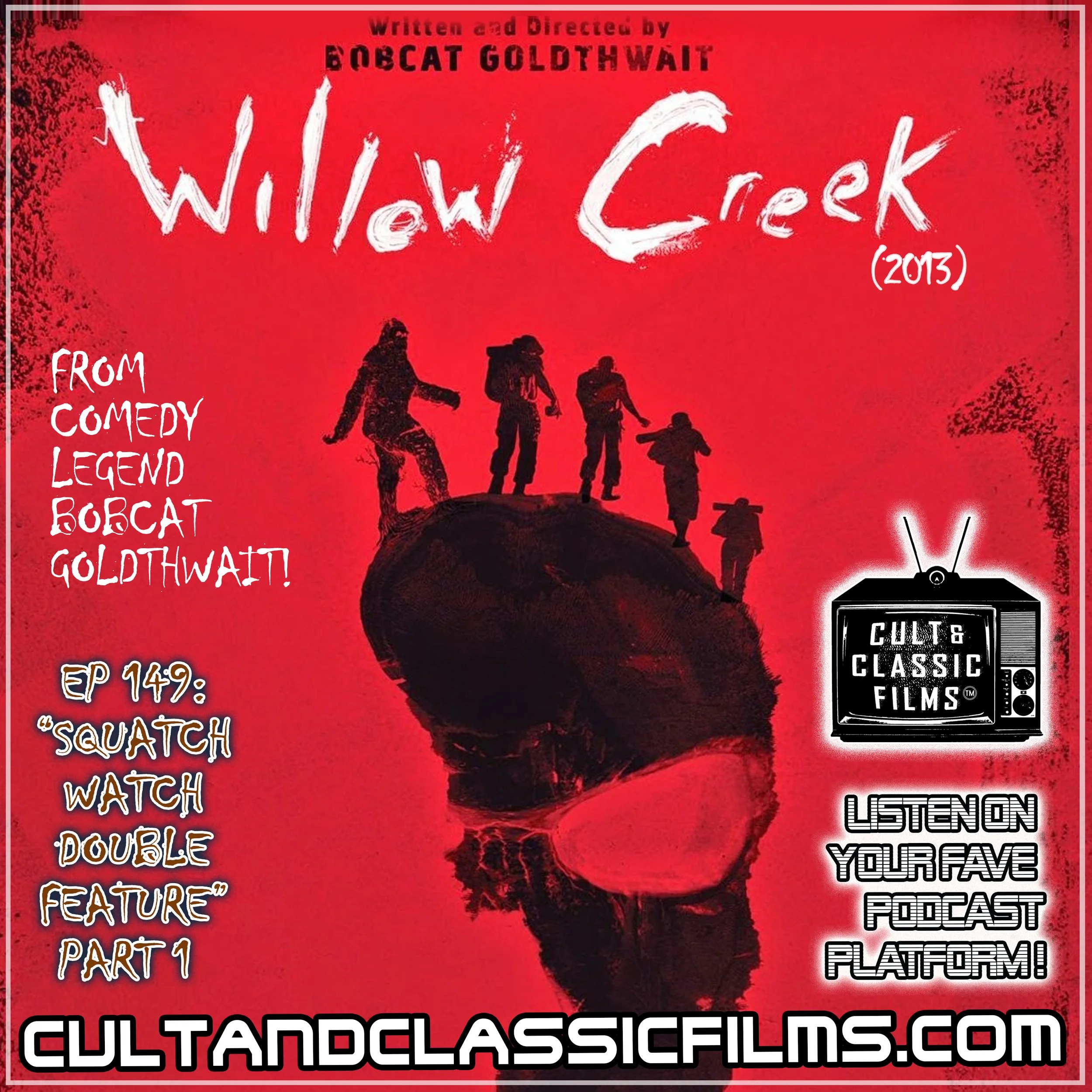 EP 149: "SQUATCH WATCH DOUBLE FEATURE" PART 1: "WILLOW CREEK" (2013)
