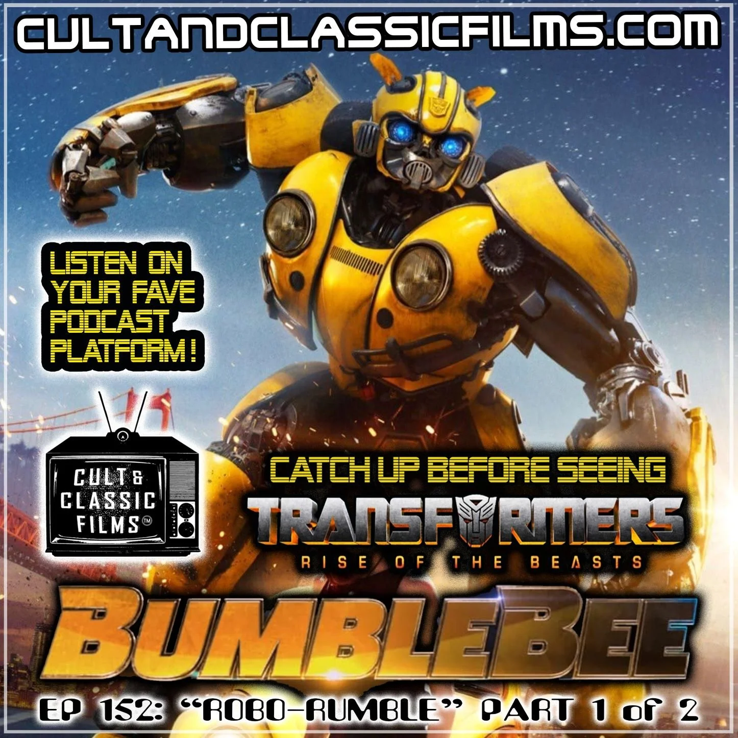 EP152: "ROBO-RUMBLE!" PART 1: BUMBLEBEE (2018)