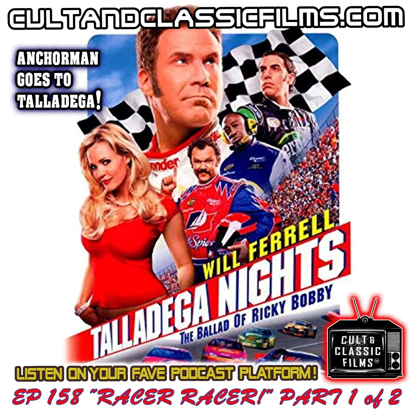 EP 158: TALLADEGA NIGHTS (2006) - "RACER RACER" PART 1!