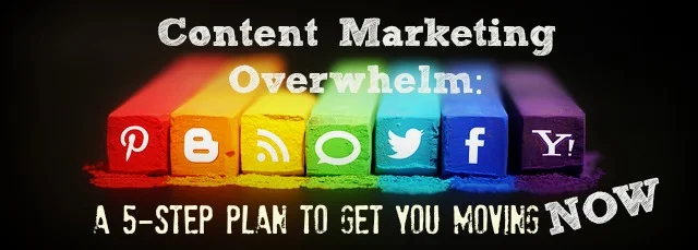 Content marketing overwhelm a 5-step plan.jpg