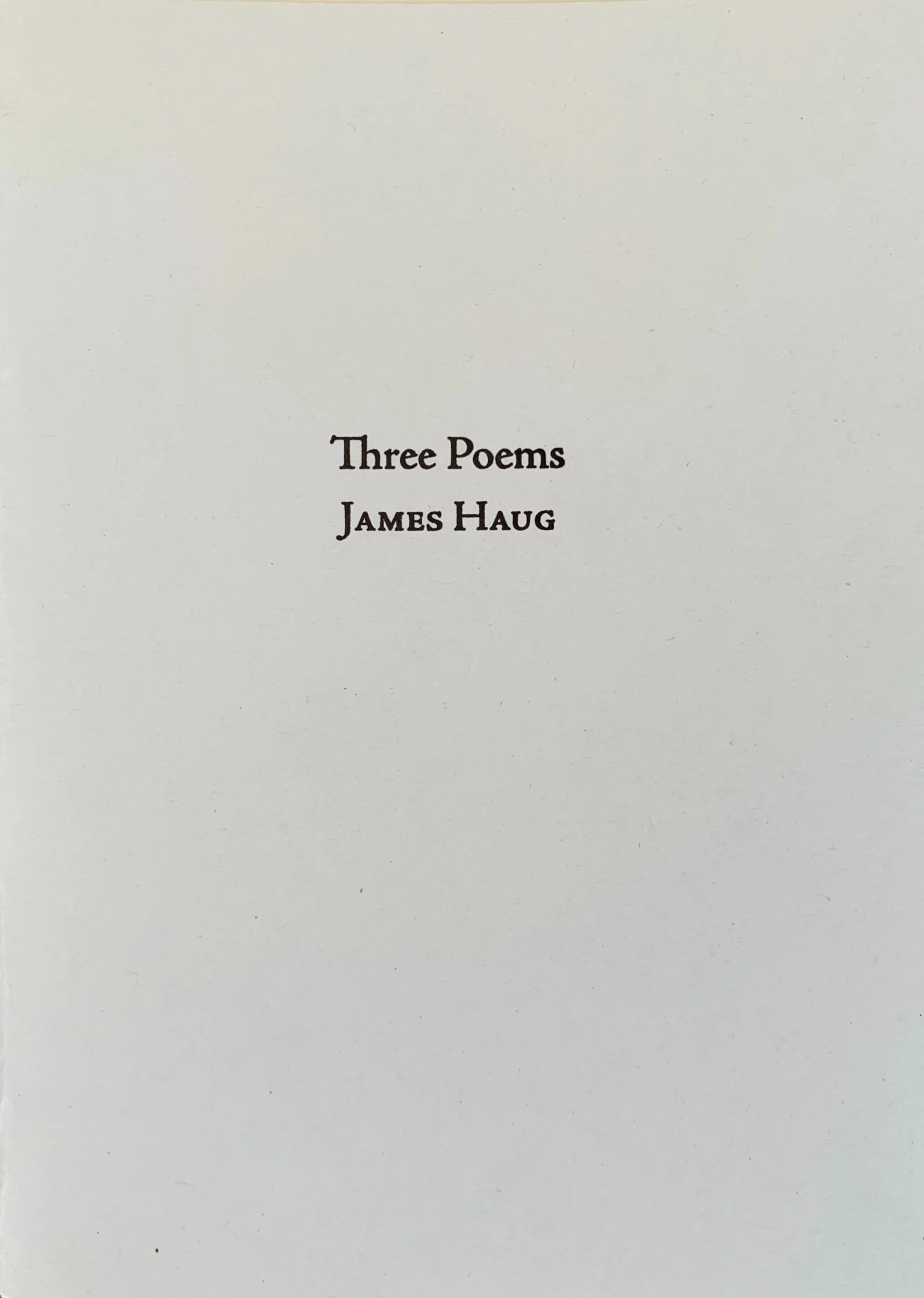 Three Poems - James Haug