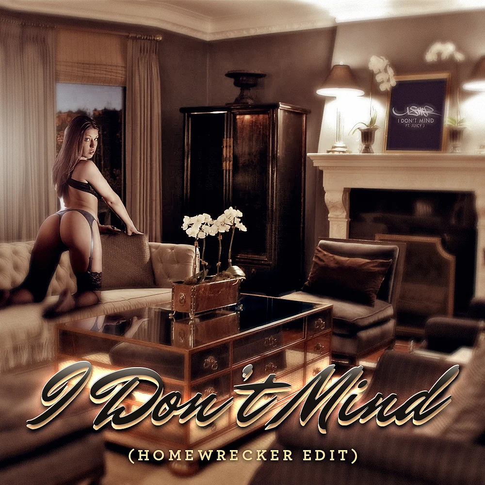 Usher Ft. Juicy J - I Don't Mind (Homewrecker Edit)