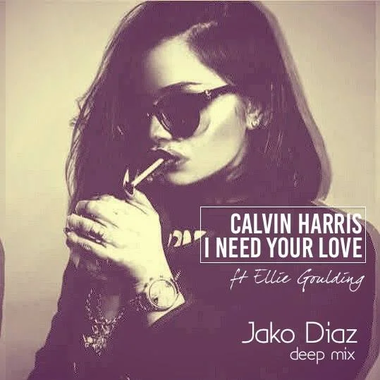 Remix Calvin Harris I Need Your Love Jako Diaz Deep Mix Ft Ellie Goulding White Folks Get Crunk
