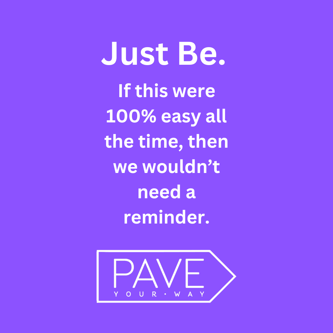 “Just Be.” It Ain't Always So Easy.