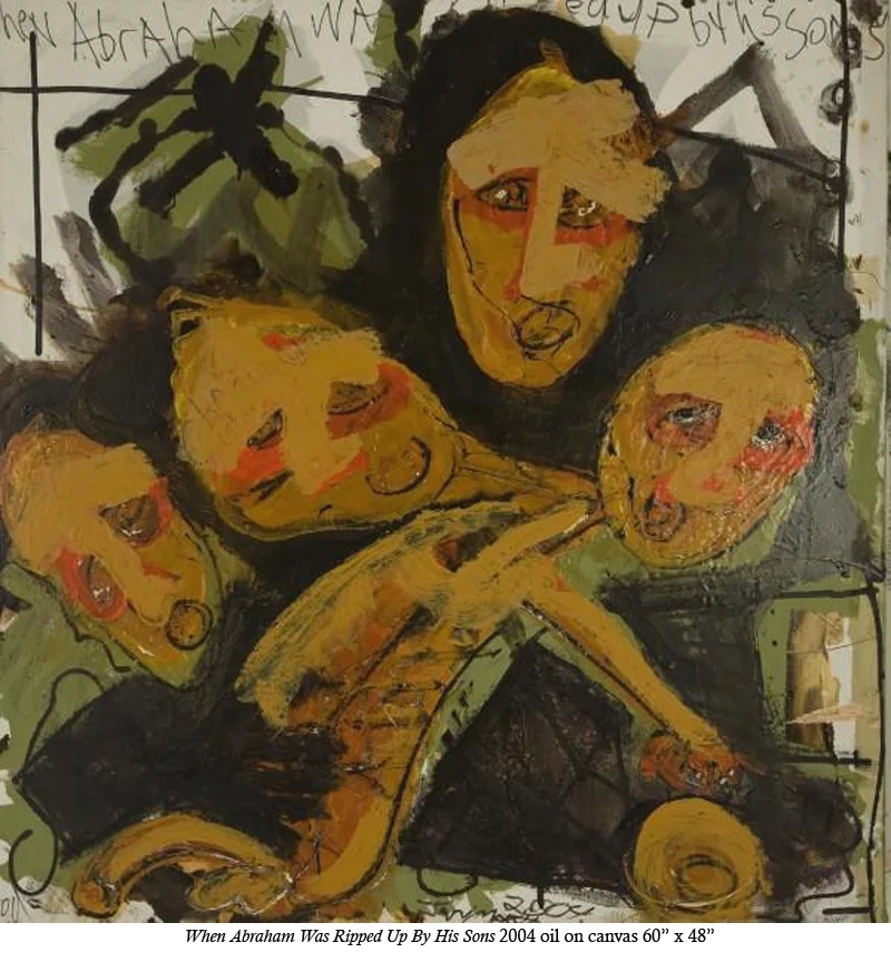 When Abraham was Ripped up by His Sons, 2004