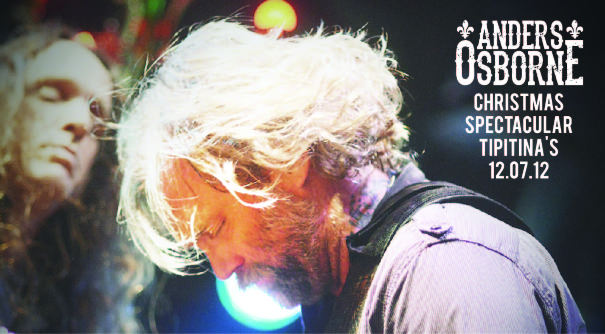 Anders Osborne's Christmas Spectacular from December of 2012 is now available for purchase here. Relive this epic night wtih this hi quality download.
