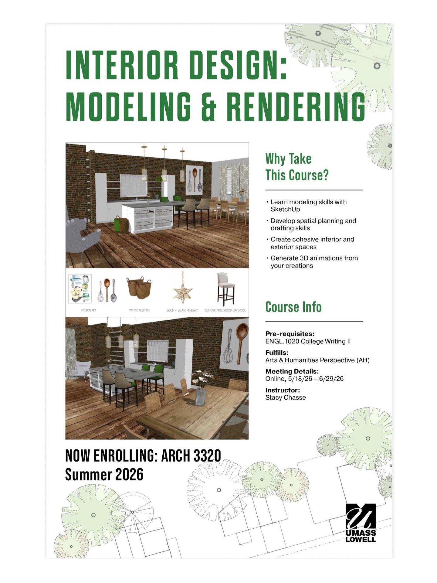 SUMMER I 
SketchUp 3D modeling
Enroll now!
@umasslowell 
#UMLinteriordesign
#UMLarchitecturalstudies
@stacysawyerdesigner