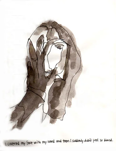 I COVERED MY FACE WITH MY HAND