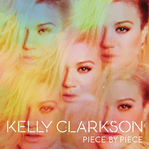 Kelly Clarkson • Piece By Piece