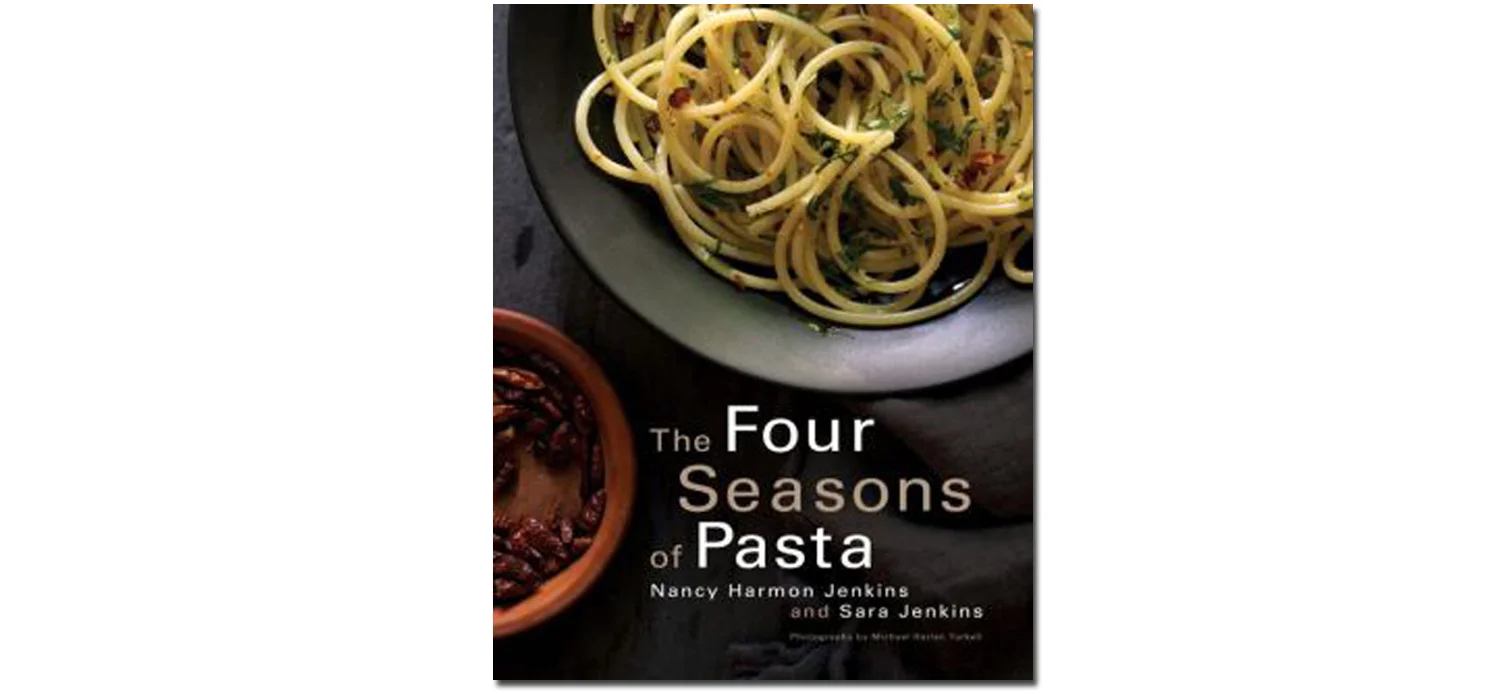 The Four Seasons of Pasta by Nancy Harmon Jenkins and Sara Jenkins