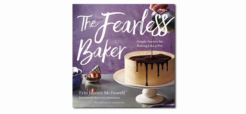 The Fearless Baker: simple Secrets for Baking Like a Pro