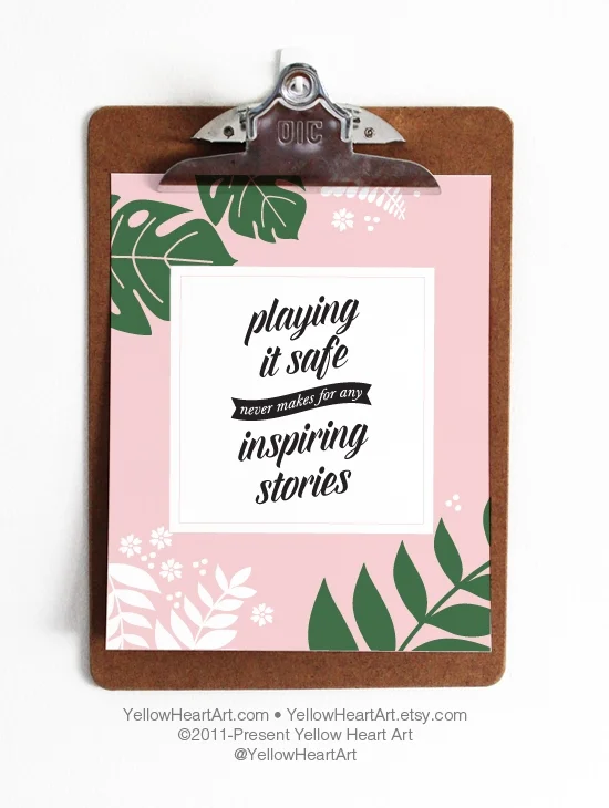 Playing it Safe Never Makes for Inspiring Stories