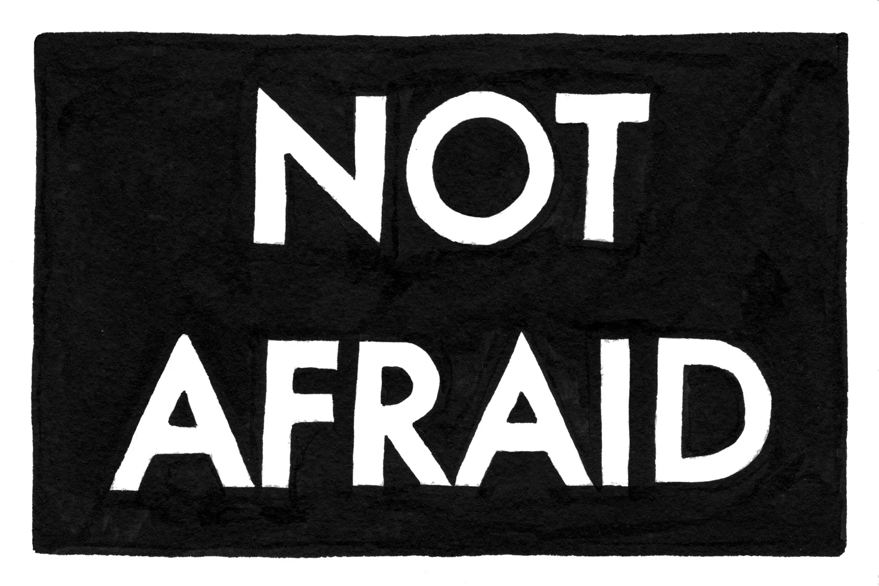 not afraid.jpeg