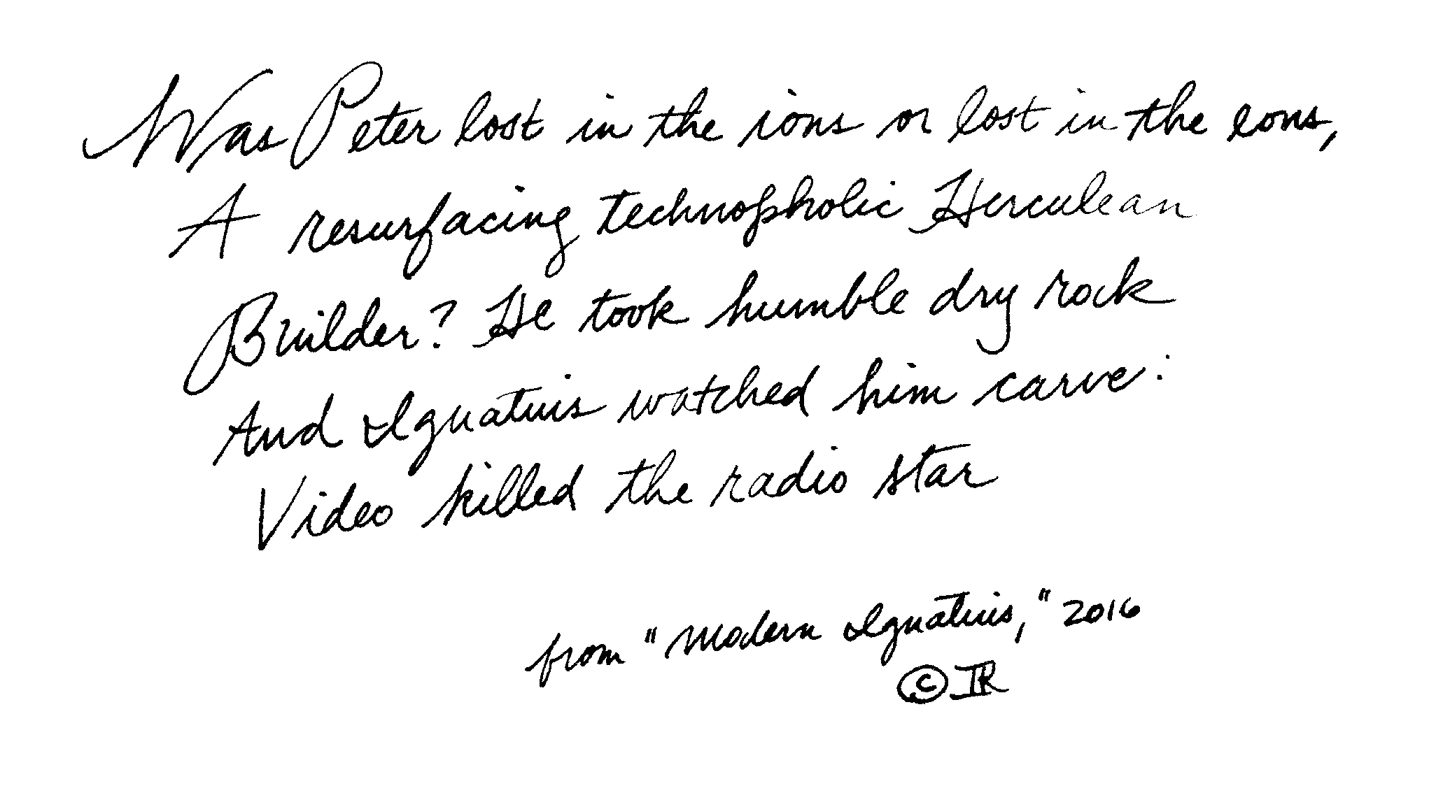 A hand-written excerpt from the poem I read aloud, "Modern Ignatius," inspired by artist Dennis Angel's silverpoint, Sheeler with Rocks and Jar .