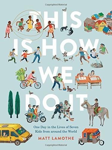 This Is How We Do It: One Day in the Lives of Seven Kids from Around the World
