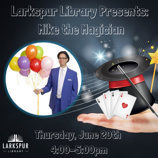 Larkspur Library Presents: Mike the Magician 