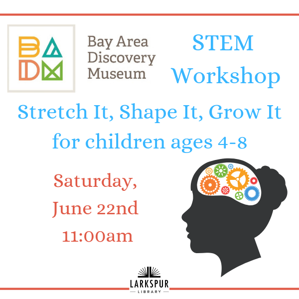 "Stretch It, Shape It, Grow It" - Bay Area Discovery Museum STEM Workshop