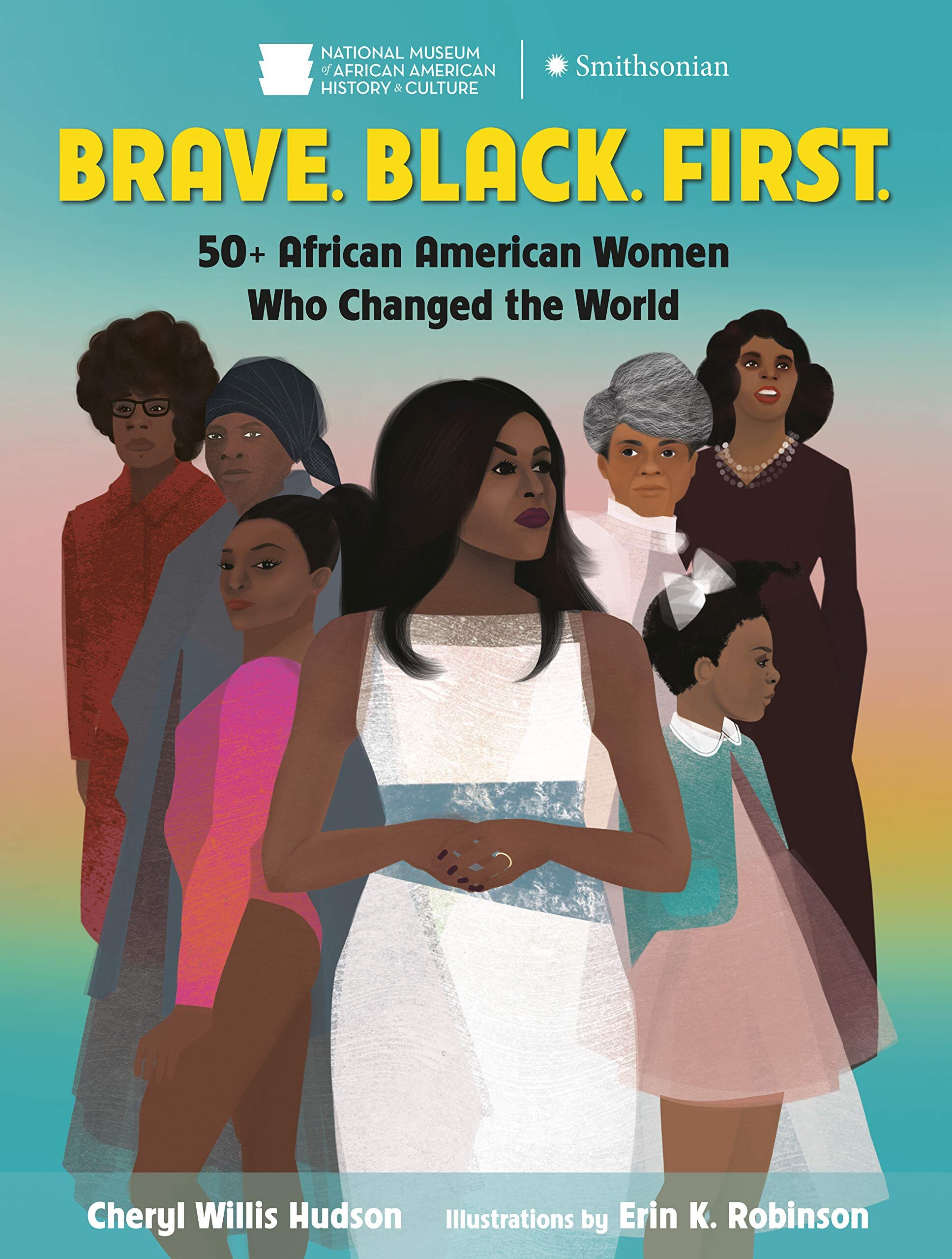 Brave. Black. First.: 50+ African American Women Who Changed the World 