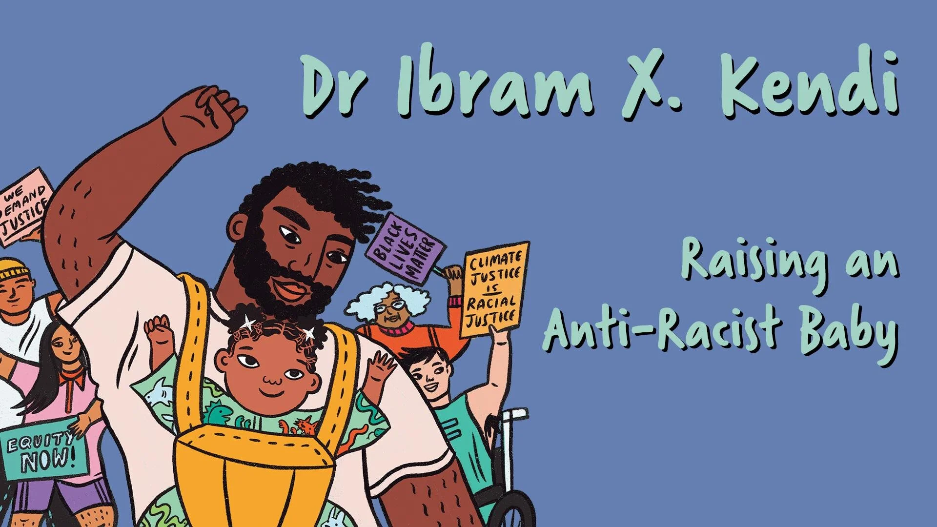 Dr. Ibram X. Kendi: Raising an Antiracist Baby