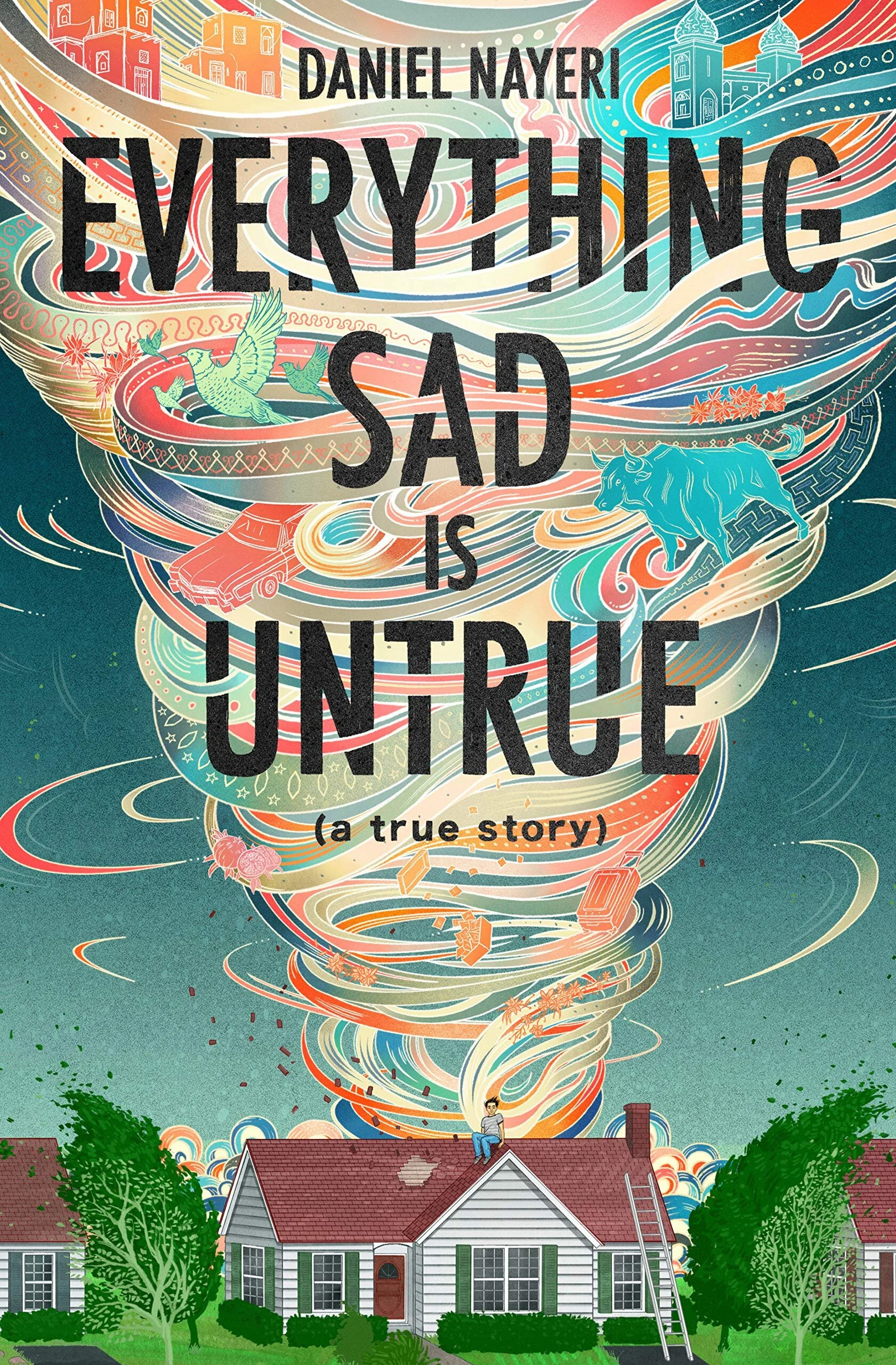 Everything Sad is Untrue by Daniel Nayeri 